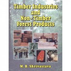 TIMBER INDUSTRIES AND NON-TIMBER FOREST PRODUCTS (HB 2009) book by SHRIVASTAVA M.B.