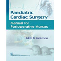 PAEDIATRIC CARDIAC SURGERY MANUAL FOR PERIOPERATIVE NURSES (PB 2019) book by JONKMAN D