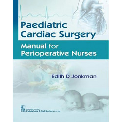 PAEDIATRIC CARDIAC SURGERY MANUAL FOR PERIOPERATIVE NURSES (PB 2019) book by JONKMAN D