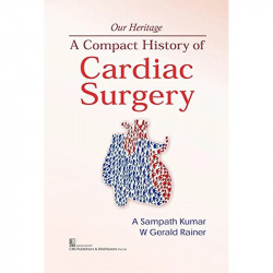 A COMPACT HISTORY OF CARDIAC SURGERY (HB 2017) book by A SAMPATH KUMAR