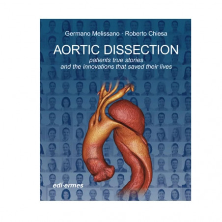 Aortic Dissection Patients True Stories And The Innovations That Saved Their Lives (Hb 2016) book by MELISSANO G.