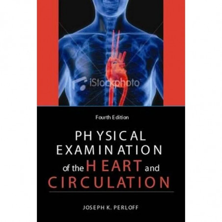 Physical Examination Of The Heart And Circulation , 4E book by Joseph Perloff