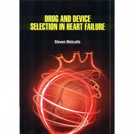 DRUG AND DEVICE SELECTION IN HEART FAILURE (HB 2021) book by Metcalfe S.