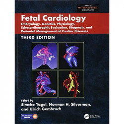 FETAL CARDIOLOGY EMBRYOLOGY GENETICS PHYSIOLOGY ECHOCARDIOGRAPHIC EVALUATION DIAGNOSIS AND PERINATAL MANAGEMENT OF CARDIAC D… -
