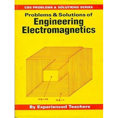 PROBLEMS AND SOLUTIONS OF ENGG ELECTROMAGNETICS (2012) (CBS Problems & Solutions Series) book by EXPERIENCED TEACHERS