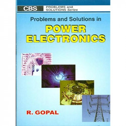 PROBLEMS AND SOLUTIONS IN POWER ELECTRONICS (PB 2019) book by GOPAL R.