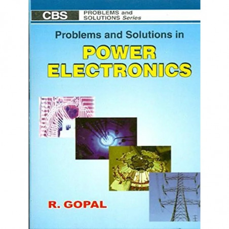 PROBLEMS AND SOLUTIONS IN POWER ELECTRONICS (PB 2019) book by GOPAL R.