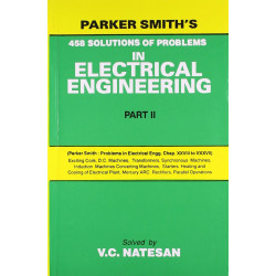 PARKER SMITHS 458 SOLUTIONS OF PROBLEMS IN ELECTRICAL ENGINEERING PART II (PB 2021) book by NATESAN V.C