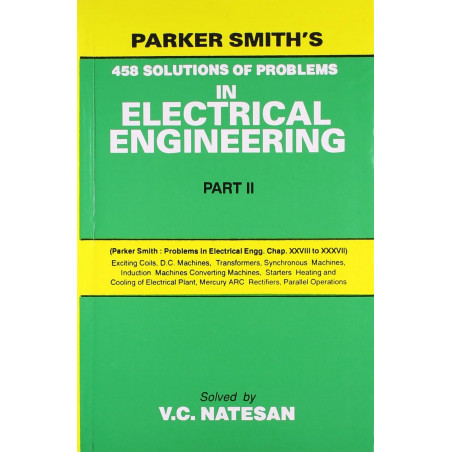 PARKER SMITHS 458 SOLUTIONS OF PROBLEMS IN ELECTRICAL ENGINEERING PART II (PB 2021) book by NATESAN V.C