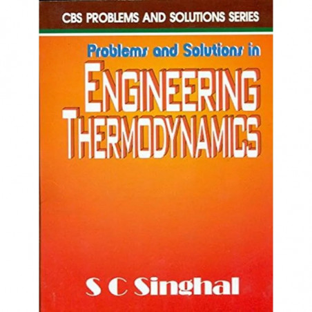 PROBLEMS AND SOLUTIONS IN ENGINEERING THERMODYNAMICS (PB 2016) book by SINGHAL S.C.