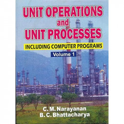 UNIT OPERATIONS AND UNIT PROCESSES INCLUDING COMPUTER PROGRAMS VOL 1 (2012) book by NARAYANAN C.M.