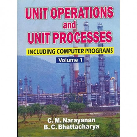 UNIT OPERATIONS AND UNIT PROCESSES INCLUDING COMPUTER PROGRAMS VOL 1 (2012) book by NARAYANAN C.M.