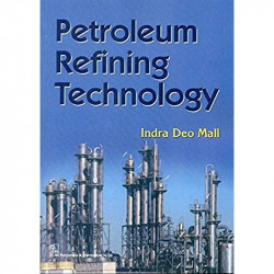 PETROLEUM REFINING TECHNOLOGY (PB 2017) book by MALL I.D.