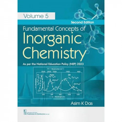Fundamental Concepts of Inorganic Chemistry, Volume 5, 2/e book by Asim K Das - Back Cover