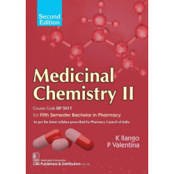 Medicinal Chemistry II, Course Code BP 501T for Fifth Semester Bachelor in Pharmacy -2/e , 2025 book by K.Ilango, P.Valentina