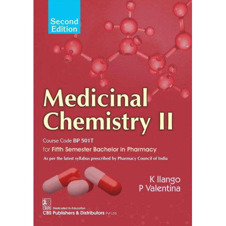 Medicinal Chemistry II, Course Code BP 501T for Fifth Semester Bachelor in Pharmacy -2/e , 2025 book by K.Ilango, P.Valentina