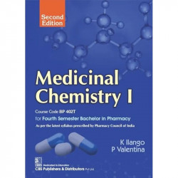 Medicinal Chemistry I, Course Code BP 402T for Fourth Semester Bachelor in Pharmacy 2/e, 2025 book by K. Ilango, P. Valentina -