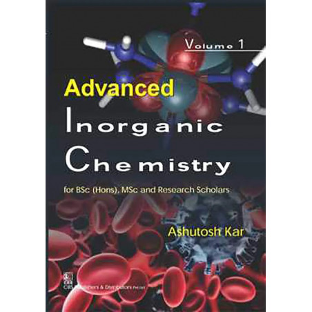 ADVANCED INORGANIC CHEMISTRY VOL 1 FOR BSC (HONS)MSC AND RESEARCH SCHOLARS (PB 2017): Volume I book by KAR A