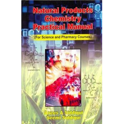 NATURAL PRODUCTS CHEMISTRY PRACTICAL MANUAL (FOR SCIENCE AND PHARMACY COURSES) (PB 2019) book by ANEES A SIDDIQUI