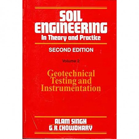 SOIL ENGINEERING IN THEORY AND PRACTICE VOL 2 2ED (PB 2019): Geotechnical Testing and Instrumentation book by ALAM SINGH