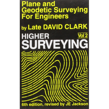 PLANE AND GEODETIC SURVEYING FOR ENGINEERS VOL 2 HIGHER SURVEYING (PB 2004): v. 2 book by CLARK D.S.