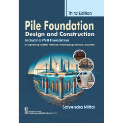 Pile Foundation Design And Construction 3Ed (Pb 2025): Including Well Foundation for Engineering Students. book by Satyendra…