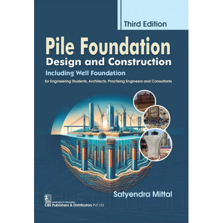 Pile Foundation Design And Construction 3Ed (Pb 2025): Including Well Foundation for Engineering Students. book by Satyendra…