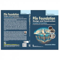Pile Foundation Design And Construction 3Ed (Pb 2025): Including Well Foundation for Engineering Students. book by Satyendra… -