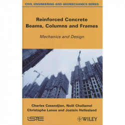 Reinforced Concrete Beams, Columns and Frames: Mechanics and Design (Civil Engineering and Geomechanics Series) book by Char…