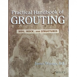 PRACTICAL HANDBOOK OF GROUTING SOIL ROCK AND STRUCTURES book by James Warner - Back Cover