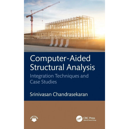 Computer-aided Structural Analysis: Integration Techniques and Case Studies book by Srinivasan Chandrasekaran