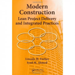 MODERN CONSTRUCTION: LEAN PROJECT DELIVERY AND INTEGRATED PRACTICES (Industrial Innovation) book by Lincoln H. Forbes, Syed…