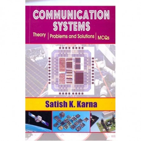 COMMUNICATION SYSTEMS THEORY PROBLEMS AND SOLUTIONS MCQS (2008) book by KARNA S.K