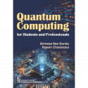 Quantum Computing for Students and Professionals (PB 2026) book by Srinivasa Rao Gundu, Panem Charanarur - Back Cover