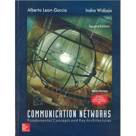 Communication Networks Fundamental Concepts Pets And Key Architectures 2Ed (Pb 2019) book by Alberto Leon-Garcia, Indra Widj…