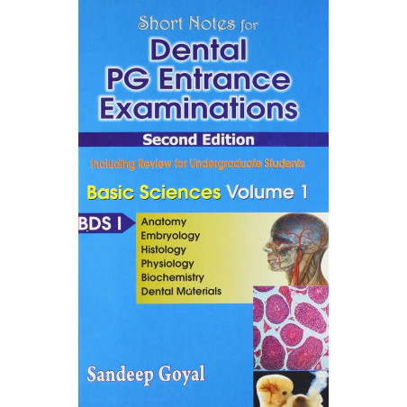 Short Nots for Dental PG Entrance Examinations, Basic Sciences, Vol. 1 BDS-I (Anatomy, Embryology, Histology, Physiology, Bi…
