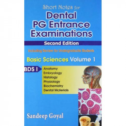 Short Nots for Dental PG Entrance Examinations, Basic Sciences, Vol. 1 BDS-I (Anatomy, Embryology, Histology, Physiology, Bi… -