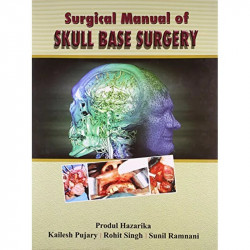 SURGICAL MANUAL OF SKULL BASE SURGERY book by Produl Hazarika, Rohit Singh - Back Cover