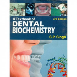 A TEXTBOOK OF DENTAL BIOCHEMISTRY 3ED 2016) book by SINGH S. P