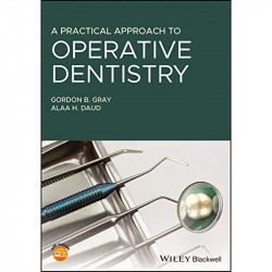 A Practical Approach to Operative Dentistry book by Gordon B. Gray, Alaa H. Daud - Back Cover