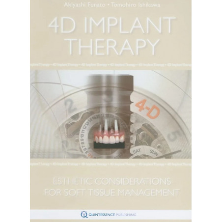 4D Implant Therapy Esthetic Considerations For Soft Tissue Management (Hb 2011) book by FUNATO A.