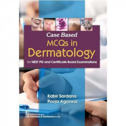 Case Based MCQs in Dermatology for NEET PG and Certificate Board Examinations (PB 2026) book by Kabir Sardana, Pooja Agarwal - B