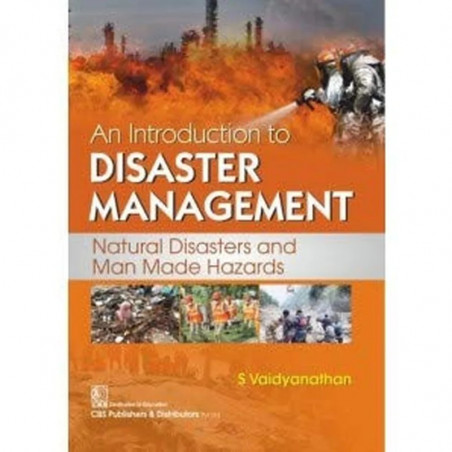AN INTRODUCTION TO DISASTER MANAGEMENT NATURAL DISASTERS AND MAN MADE HAZARDS (PB 2020) book by S VAIDYANATHAN