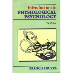Introduction To Physiological Psychology 3Ed (Pb 2002) book by LEUKEL F.