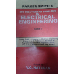 PARKER SMITH'S 500 SOLUTIONS OF PROBLEMS IN ELECTRICAL ENGINEERING PART 1 (PB 2003) book by NATESAN V.C