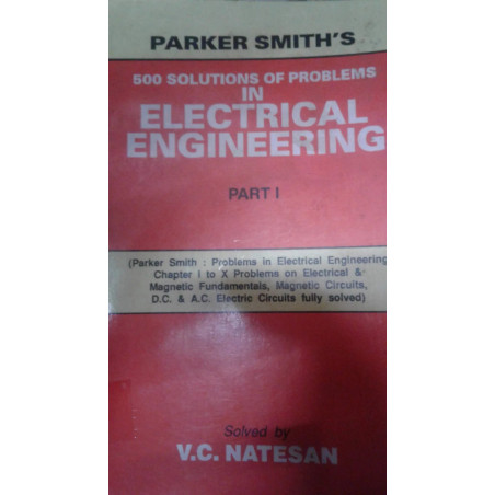 PARKER SMITH'S 500 SOLUTIONS OF PROBLEMS IN ELECTRICAL ENGINEERING PART 1 (PB 2003) book by NATESAN V.C