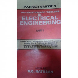PARKER SMITH'S 500 SOLUTIONS OF PROBLEMS IN ELECTRICAL ENGINEERING PART 1 (PB 2003) book by NATESAN V.C - Back Cover