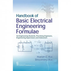 Handbook of Basic Electrical Engineering Formulae: For Engineering Students, Practising Engineers, Engineering Supervisors a… -