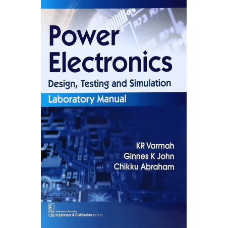 POWER ELECTRONICS DESIGN TESTING AND SIMULATION LABORATORY MANUAL (PB 2020) book by VARMAH K R