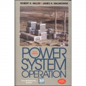 POWER SYSTEM OPERATION, 3ED book by Robert Miller, James Malinowski